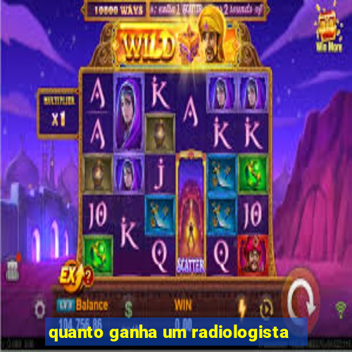 quanto ganha um radiologista